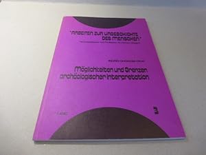 Möglichkeiten und Grenzen archäologischer Interpretation. Eine aktual-archäologische Untersuchung...