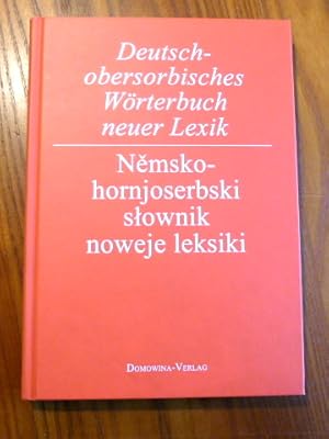 Deutsch-obersorbisches Wörterbuch neuer Lexik / Nemsko-hornjoserbski Slownik. noweje leksiki// A-Z.