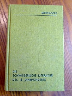Bild des Verkufers fr Die schweizerische Literatur des achtzehnten Jahrhunderts. zum Verkauf von Der-Philo-soph