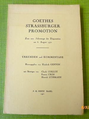 Goethes Strassburger Promotion : Zum 200. Jahrestage der Disputation am 6. August 1771 : Urkunden...
