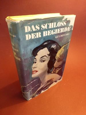 Das Schloß der Begierde. Roman. Mit Schutzumschlag. Aus dem Französischen übersetzt von Waldemar ...
