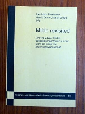 Bild des Verkufers fr Milde revisited : Vincenz Eduard Mildes pdagogisches Wirken aus der Sicht der modernen Erziehungswissenschaft. zum Verkauf von Der-Philo-soph