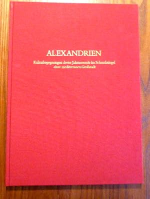 Bild des Verkufers fr Alexandrien : Kulturbegegnungen dreier Jahrtausende im Schmelztiegel einer mediterranen Grostadt. (= Aegyptiaca Treverensia, Aeg Trev. Trierer Studien zum griechisch-rmischen gypten, Band 1) zum Verkauf von Der-Philo-soph