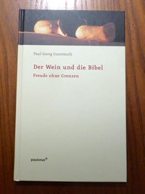 Bild des Verkufers fr Der Wein und die Bibel : Freude ohne Grenzen. zum Verkauf von Der-Philo-soph