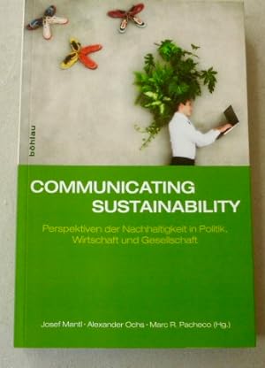 Immagine del venditore per Communicating sustainability : Perspektiven der Nachhaltigkeit in Politik, Wirtschaft und Gesellschaft. venduto da Der-Philo-soph