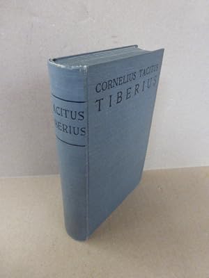 Cornelius Tacitus Tiberius. Lateinisch und Deutsch. Roms Geschichte seit Augustus Tod. I.-VI. Buc...