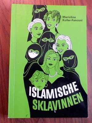 Seller image for Islamische Sklavinnen : Mohammed befreite die Sklaven - seine Nachfolger versklavten die Frauen. for sale by Der-Philo-soph