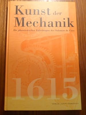 Kunst der Mechanik : Die phantastischen Erfindungen des Salomon de Caus. (Reprint). Herausgeber: ...