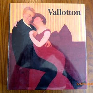 Félix Vallotton :. [published in conjunction with the Exhibition: Félix Vallotton, a Retrospectiv...