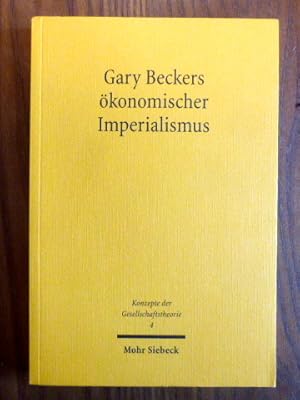 Bild des Verkufers fr Gary Beckers konomischer Imperialismus. (= Konzepte der Gesellschaftstheorie 4) zum Verkauf von Der-Philo-soph