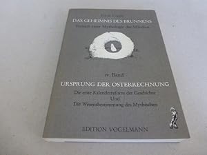 Bild des Verkufers fr Das Geheimnis des Brunnens. Versuch einer Mythologie der Mrchen. Band 4: Ursprung der Osterrechnung - Die erste Kalenderreform der Geschichte Und Die Wesensbestimmung des Mythischen. zum Verkauf von Der-Philo-soph