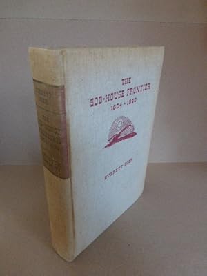 The Sod-House Frontier 1854-1890, A Social history of the Northern Plains from the Creation of Ka...