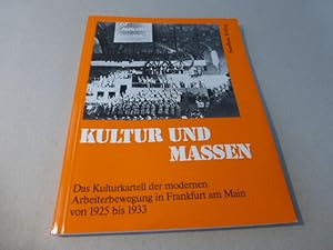 Bild des Verkufers fr Kultur und Massen. Das Kulturkartell der modernen Arbeiterbewegung in Frankfurt am Main von 1925 bis 1933. Herausgegeben vom Verein fr Frankfurter Arbeitergeschichte e.V. zum Verkauf von Der-Philo-soph