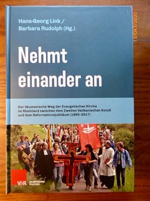 Immagine del venditore per Nehmt einander an : Der kumenische Weg der Evangelischen Kirche im Rheinland zwischen dem Zweiten Vatikanischen Konzil und dem Reformationsjubilum (1960-2017). venduto da Der-Philo-soph