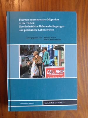 Bild des Verkufers fr Facetten internationaler Migration in die Trkei: Gesellschaftliche Rahmenbedingungen und persnliche Lebenswelten. zum Verkauf von Der-Philo-soph