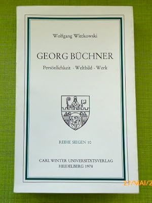 Georg Büchner : Persönlichkeit, Weltbild, Werk.