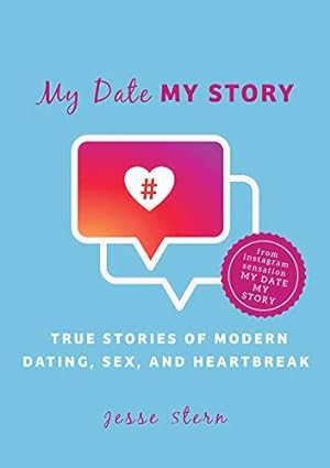Seller image for My Date My Story: True Stories of Modern Dating, Sex, and Heartbreak for sale by WeBuyBooks