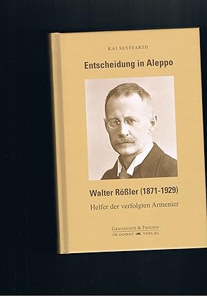 Bild des Verkufers fr Entscheidung in Aleppo Walter Rler Helfer der verfolgten Armenier zum Verkauf von manufactura