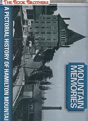 Image du vendeur pour Mountain Memories: A Pictorial History of the Hamilton Mountain mis en vente par THE BOOK BROTHERS