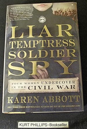 Liar, Temptress, Soldier, Spy: Four Women Undercover in the Civil War (Signed Copy)