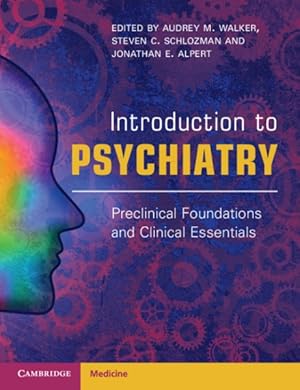 Image du vendeur pour Introduction to Psychiatry : Preclinical Foundations and Clinical Essentials mis en vente par GreatBookPrices