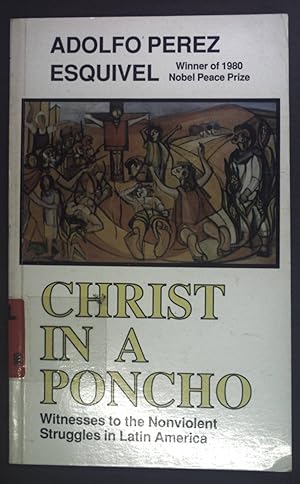 Imagen del vendedor de Christ in a poncho. Testimonials of the Nonviolent Struggles in Latin America. a la venta por books4less (Versandantiquariat Petra Gros GmbH & Co. KG)