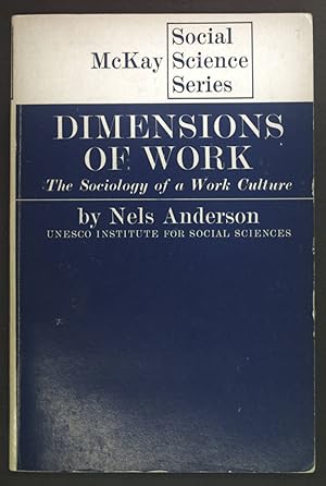 Bild des Verkufers fr Dimensions of work. The Sociology of a Work Culture. zum Verkauf von books4less (Versandantiquariat Petra Gros GmbH & Co. KG)