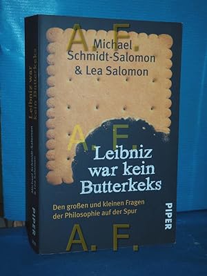 Bild des Verkufers fr Leibniz war kein Butterkeks : [den groen und kleinen Fragen der Philosophie auf der Spur] Michael Schmidt-Salomon und Lea Salomon / Piper , 30182 zum Verkauf von Antiquarische Fundgrube e.U.