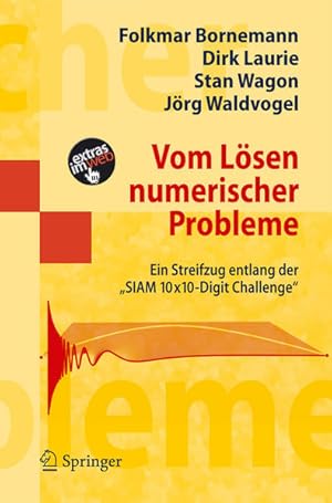 Immagine del venditore per Vom Lsen numerischer Probleme. Ein Streifzug entlang der "SIAM 10x10-Digit Challenge". venduto da Antiquariat Thomas Haker GmbH & Co. KG