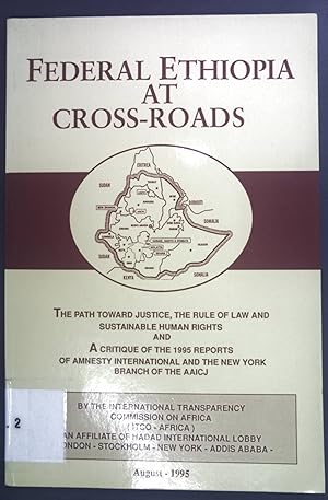 Bild des Verkufers fr Federal Ethiopia at Cross-roads. The path toward justice, the rule of law and sustainable human rights and A critique of the 1995 reports of Amnesty International and the New York branch of the AAICJ. zum Verkauf von books4less (Versandantiquariat Petra Gros GmbH & Co. KG)