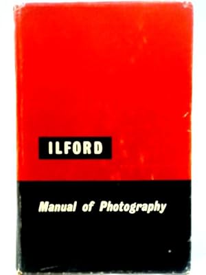 Bild des Verkufers fr The Ilford Manual of Photography zum Verkauf von World of Rare Books