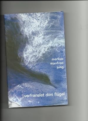 Bild des Verkufers fr Verfranslet diini flgel. Markus Manfred Jung. Mit Bildern von Bettina Bohn zum Verkauf von ACADEMIA Antiquariat an der Universitt