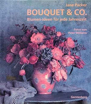 Seller image for Bouquet & Co.: Blumen-Ideen fr jede Jahreszeit. for sale by Buch von den Driesch