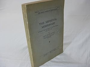 THE MEDIEVAL MISSIONARY: A Study of the Conversion of Northern Europe A.D. 500-1300