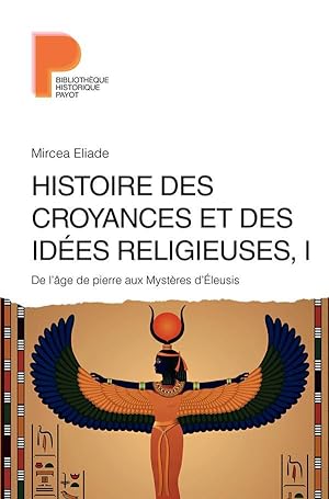 histoire des croyances et des idées religieuses t.1 ; de l'âge de pierre aux mystères d'Eleusys