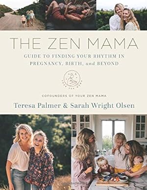 Seller image for The Zen Mama Guide to Finding Your Rhythm in Pregnancy, Birth, and Beyond by Palmer, Teresa, Olsen, Sarah Wright [Hardcover ] for sale by booksXpress