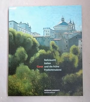 Sehnsucht Italien: Corot und die frühe Freilichtmalerei 1780-1850.