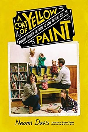 Seller image for A Coat of Yellow Paint: Moving Through the Noise to Love the Life You Live by Davis, Naomi [Hardcover ] for sale by booksXpress