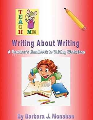 Bild des Verkufers fr Writing About Writing: A Teacher's Handbook to Writing Workshop by Monahan, Barbara J. [Paperback ] zum Verkauf von booksXpress