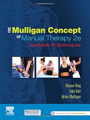 Imagen del vendedor de The Mulligan Concept of Manual Therapy: Textbook of Techniques by Hing PhD MSc(Hons) ADP(OMT) DipMT Dip Phys FNZCP, Wayne, Hall PT PHD MSc FACP, Toby, Mulligan FNZSP (Hon.) Dip MT, Brian [Paperback ] a la venta por booksXpress