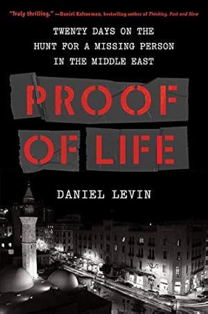 Seller image for Proof of Life: Twenty Days on the Hunt for a Missing Person in the Middle East by Levin, Daniel [Hardcover ] for sale by booksXpress
