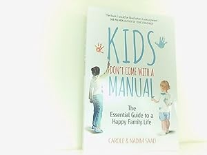 Bild des Verkufers fr Kids Don't Come with a Manual: The Essential Guide to a Happy Family Life zum Verkauf von Book Broker