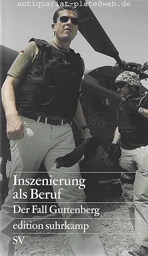 Seller image for Inszenierung als Beruf. Der Fall Guttenberg. Herausgegeben von Oliver Lepsius und Reinhart Meyer-Kalkus. Edition Suhrkamp. for sale by Antiquariat-Plate