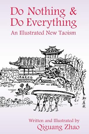 Immagine del venditore per Do Nothing & Do Everything: An Illustrated New Taoism by Zhao, Qiguang [Paperback ] venduto da booksXpress