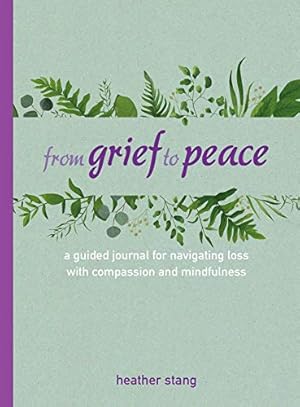 Bild des Verkufers fr From Grief to Peace: A guided journal for navigating loss with compassion and mindfulness [Hardcover ] zum Verkauf von booksXpress