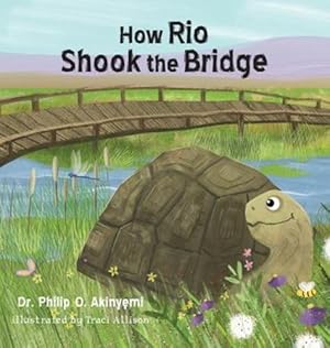 Imagen del vendedor de How Rio Shook the Bridge (Rio the Tortoise) by Akinyemi, Philip [Hardcover ] a la venta por booksXpress