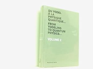 Bild des Verkufers fr From Yodeling to Quantum Physics: v. 2: Volume 2, Palais de Tokyo 2008 A-Z zum Verkauf von Book Broker