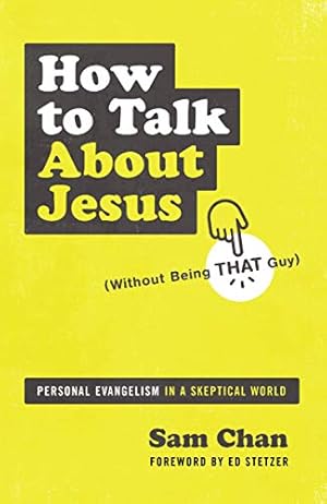 Immagine del venditore per How to Talk about Jesus (Without Being That Guy): Personal Evangelism in a Skeptical World by Chan, Sam [Paperback ] venduto da booksXpress