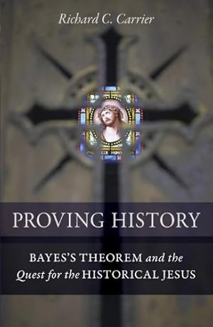 Immagine del venditore per Proving History: Bayes's Theorem and the Quest for the Historical Jesus [Hardcover ] venduto da booksXpress