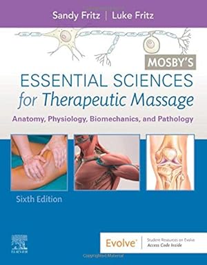 Image du vendeur pour Mosby's Essential Sciences for Therapeutic Massage: Anatomy, Physiology, Biomechanics, and Pathology by Fritz BS MS NCTMB, Sandy, Fritz LMT, Luke [Paperback ] mis en vente par booksXpress